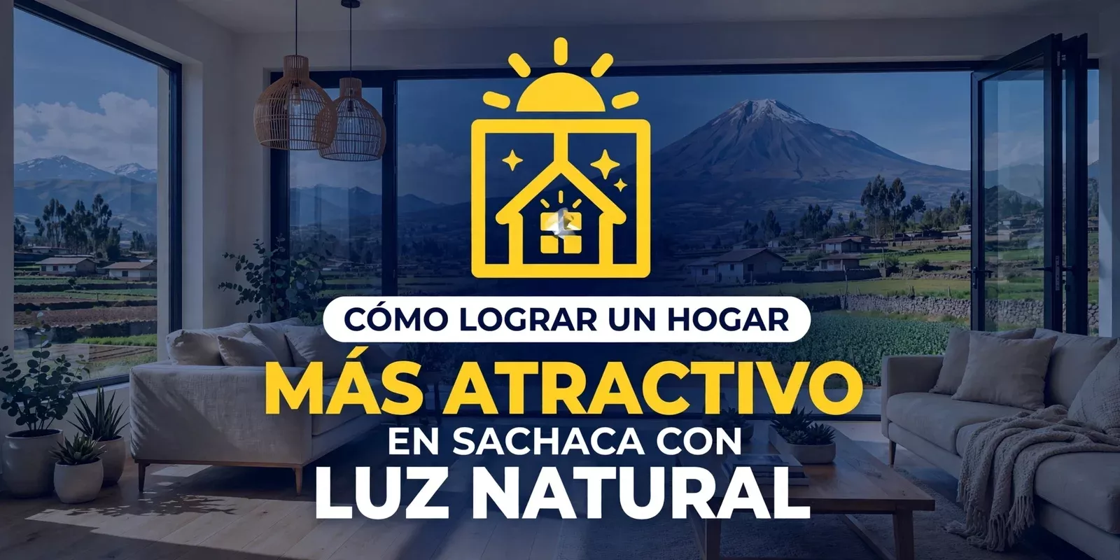 Cómo Lograr un Hogar más Atractivo en Sachaca con Luz Natural