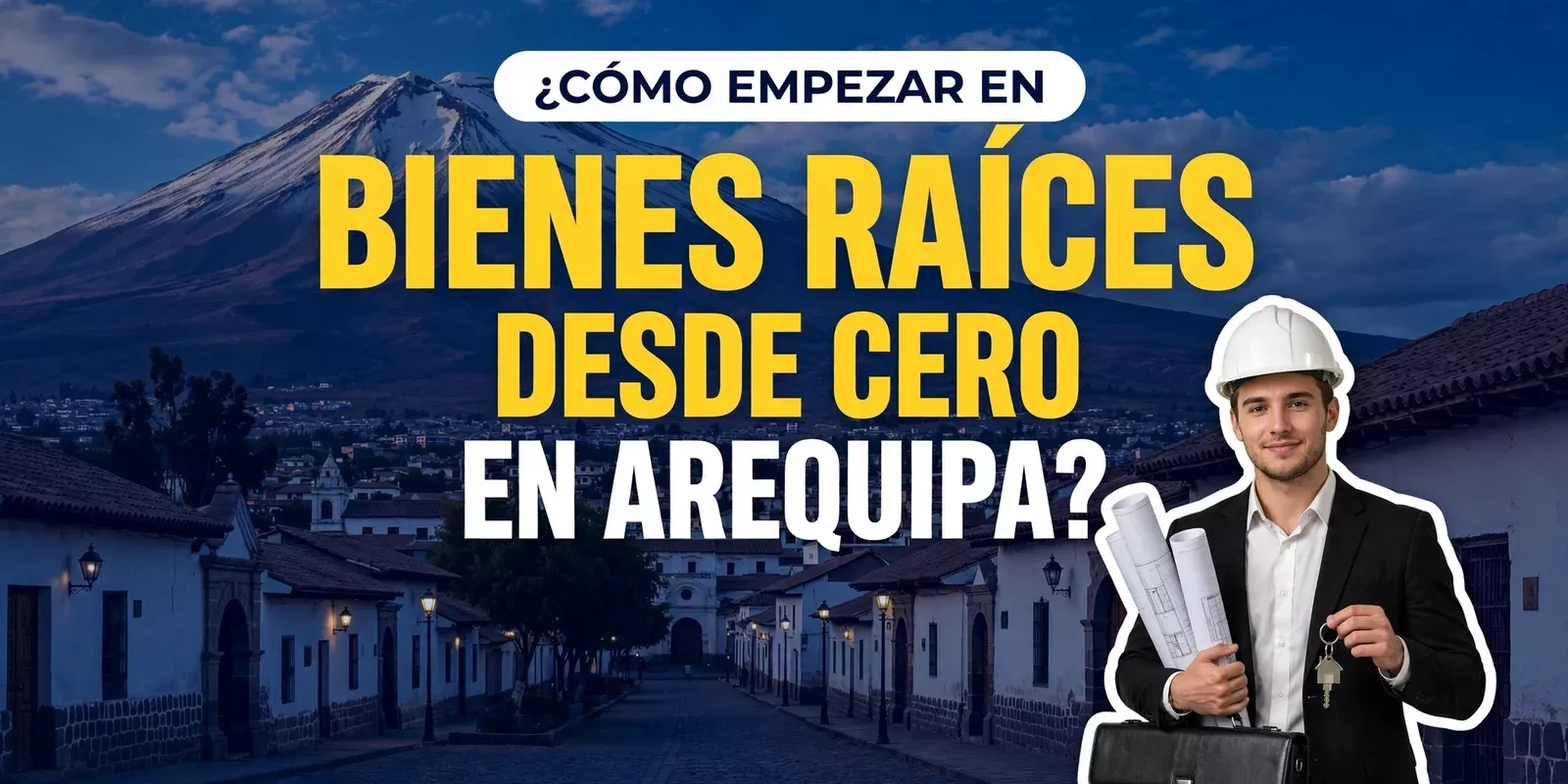 ¿Cómo empezar en bienes raíces desde cero en Arequipa?