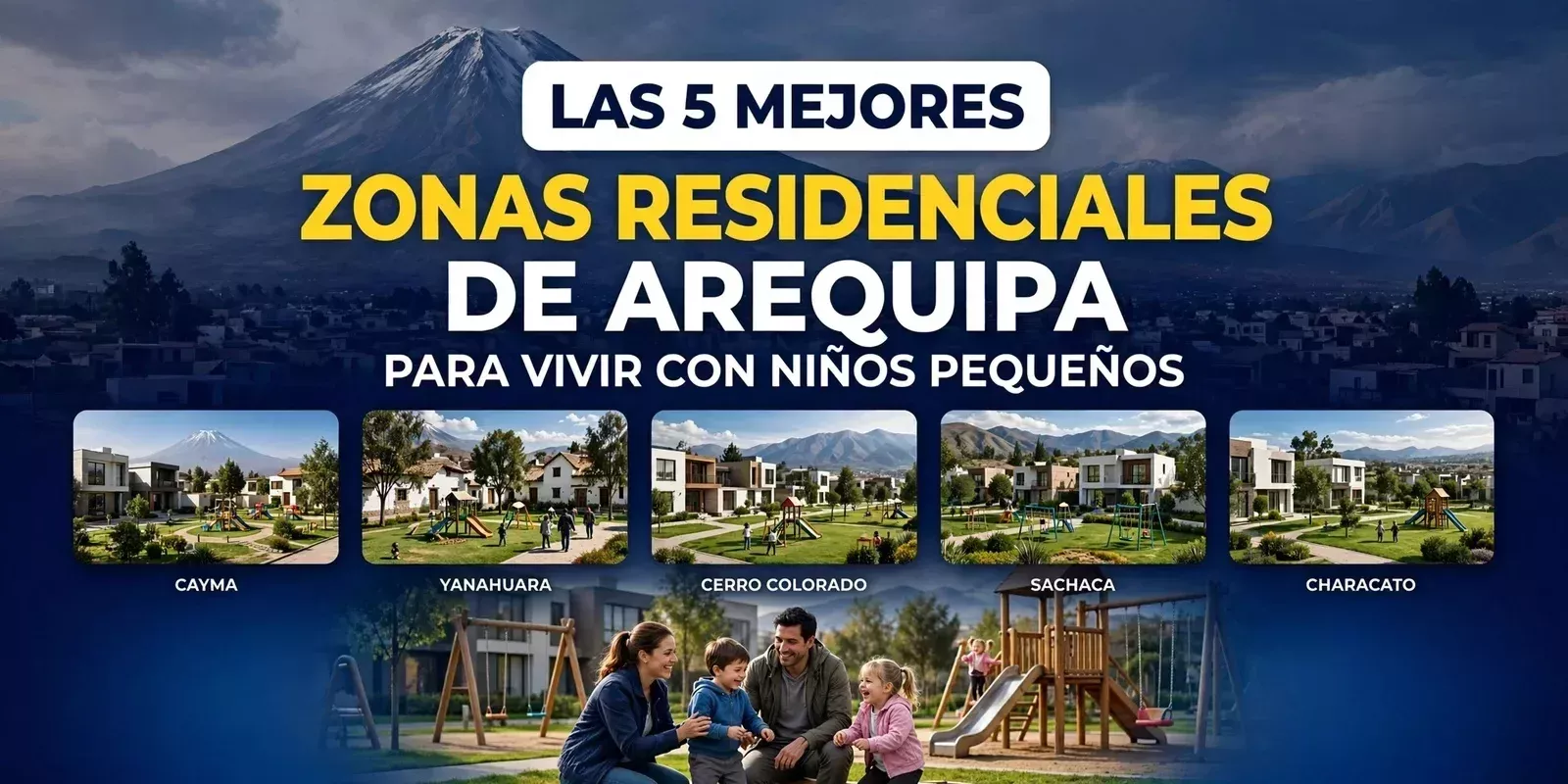 Las 5 mejores zonas residenciales de Arequipa para vivir con niños pequeños