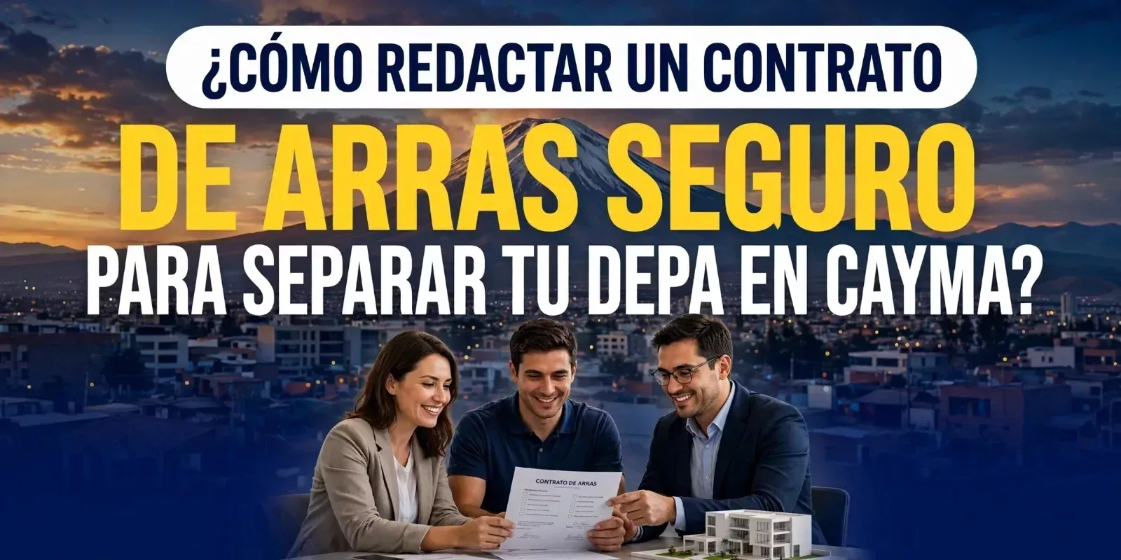 ¿Cómo redactar un contrato de arras seguro para separar tu depa en Cayma?