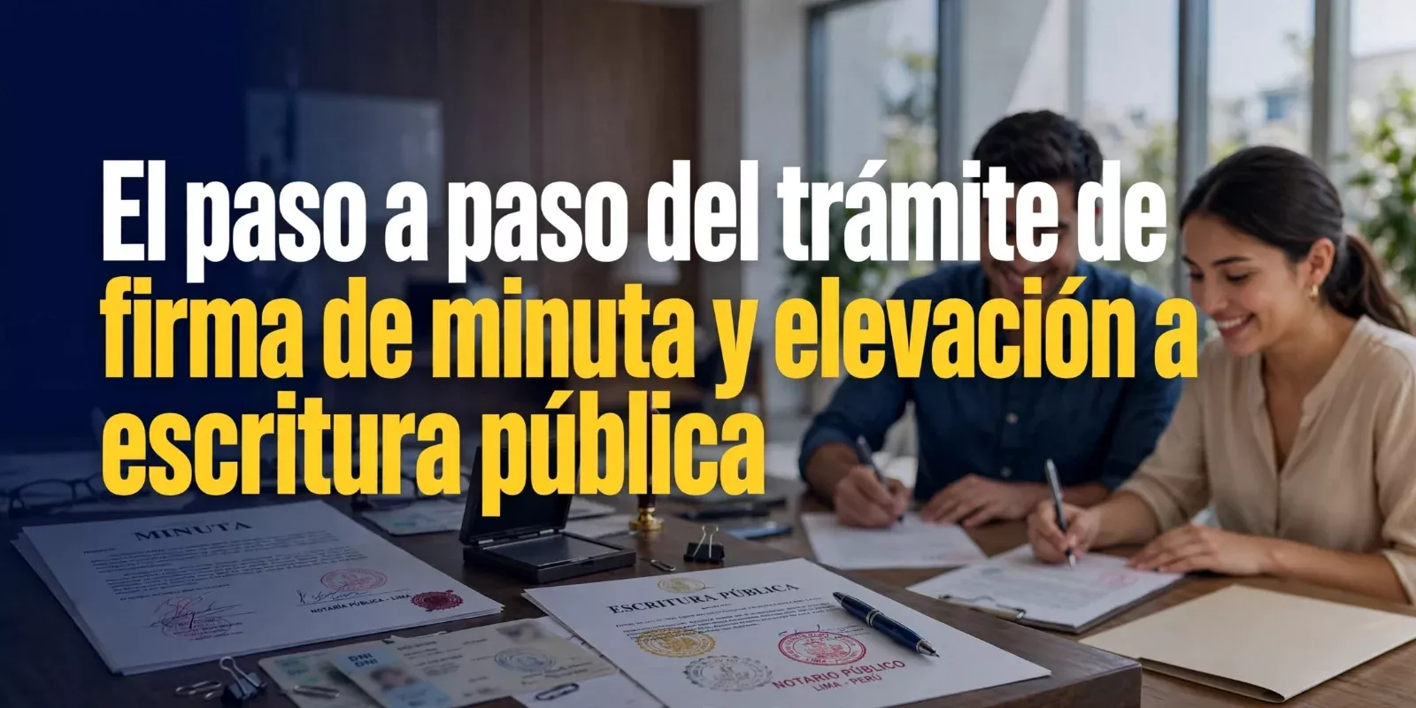 El paso a paso del trámite de firma de minuta y elevación a escritura pública